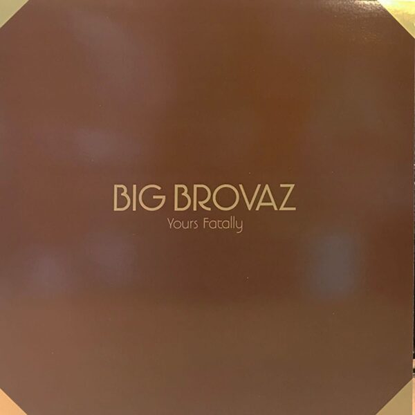 big-brovaz-yours-fatally
